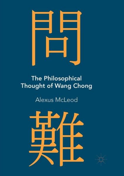 The Philosophical Thought of Wang Chong - Alexus McLeod - Books - Springer Nature Switzerland AG - 9783030070106 - December 28, 2018
