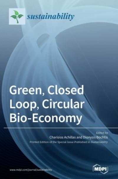 Cover for Charisios Achillas · Green, Closed Loop, Circular Bio-Economy (Hardcover Book) (2021)