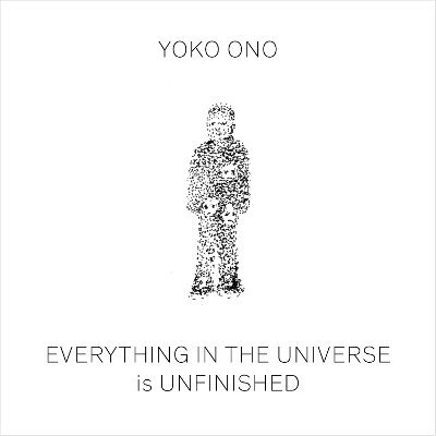 Cover for Yoko Ono: Everything in The Universe Is Unfinished (Hardcover Book) (2024)