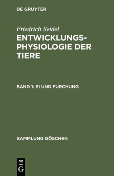 Cover for Friedrich Seidel · Entwicklungsphysiologie der Tiere. (Book) [2., neubearb. Aufl. edition] (1972)