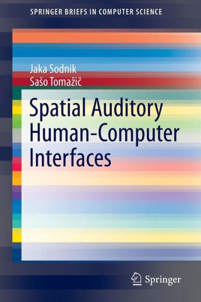 Cover for Jaka Sodnik · Spatial Auditory Human-Computer Interfaces - SpringerBriefs in Computer Science (Paperback Book) [1st ed. 2015 edition] (2015)