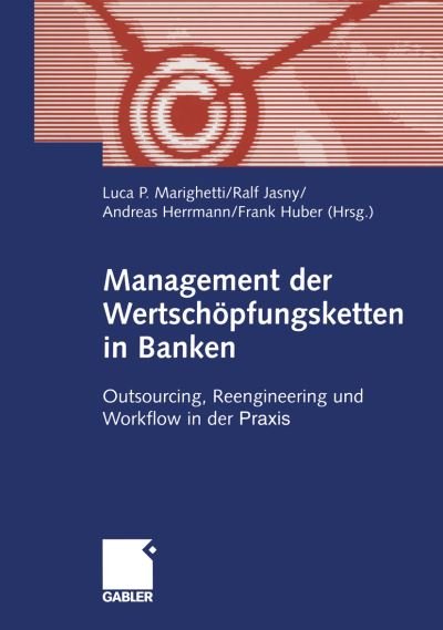Cover for Luca P Marighetti · Management der Wertschopfungsketten in Banken (Taschenbuch) [Softcover reprint of the original 1st ed. 2001 edition] (2012)