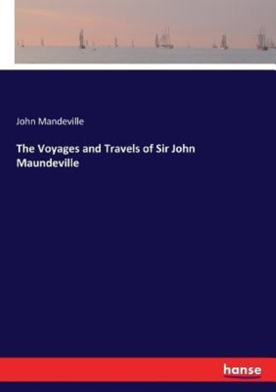 Cover for John Mandeville · The Voyages and Travels of Sir John Maundeville (Paperback Bog) (2017)