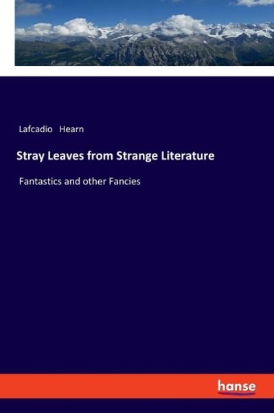 Cover for Lafcadio Hearn · Stray Leaves from Strange Literature: Fantastics and other Fancies (Paperback Bog) (2020)