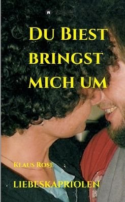 Cover for Rose · Du Biest Bringst Mich Um (Bok) (2020)
