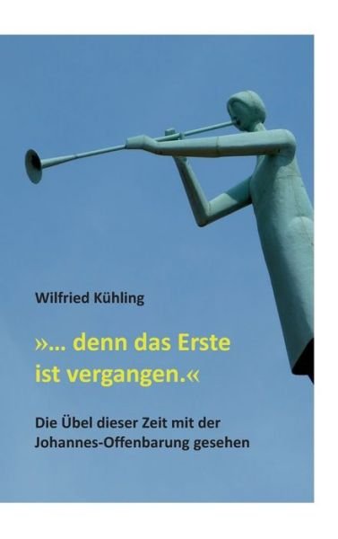 Cover for Kühling · »... denn das Erste ist vergang (Bog) (2020)
