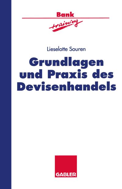Cover for Lieselotte Sourenglish · Grundlagen Und Praxis Des Devisenhandels - Banktraining (Paperback Book) [1995 edition] (1995)