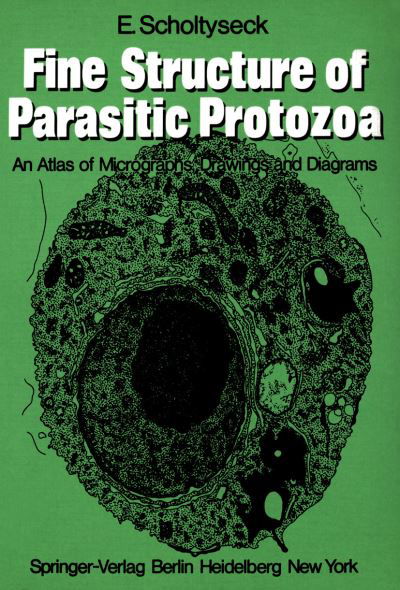 Fine Structure of Parasitic Protozoa: An Atlas of Micrographs, Drawings and Diagrams - E. Scholtyseck - Bücher - Springer-Verlag Berlin and Heidelberg Gm - 9783540090106 - 1. Dezember 1978