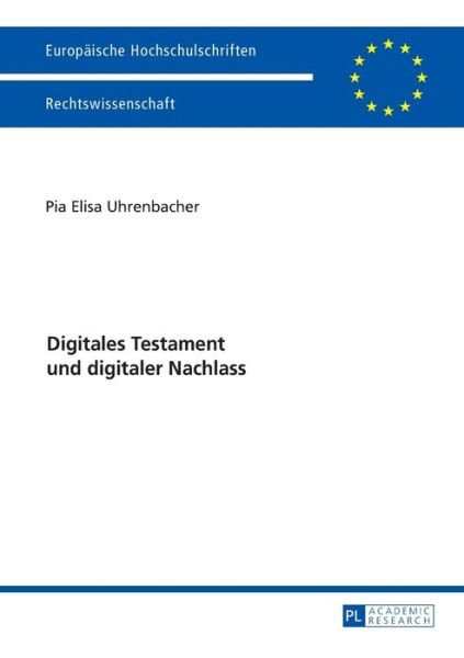 Cover for Pia Elisa Uhrenbacher · Digitales Testament Und Digitaler Nachlass - Europaeische Hochschulschriften Recht (Paperback Bog) (2016)
