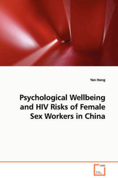 Cover for Yan Hong · Psychological Wellbeing and Hiv Risks of Female Sex Workers in China (Paperback Bog) (2008)
