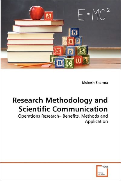 Cover for Mukesh Sharma · Research Methodology and Scientific Communication: Operations Research? Benefits, Methods and Application (Paperback Book) (2011)