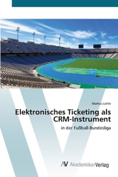Cover for Lohle · Elektronisches Ticketing als CRM- (Book) (2012)