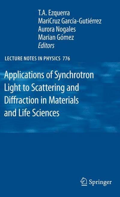 Cover for T a Ezquerra · Applications of Synchrotron Light to Scattering and Diffraction in Materials and Life Sciences - Lecture Notes in Physics (Pocketbok) [Softcover Reprint of Hardcover 1st Ed. 2009 edition] (2010)