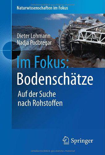 Cover for Dieter Lohmann · Im Fokus: Bodenschatze: Die Jagd nach Seltenen Erden und anderen Rohstoffen - Naturwissenschaften im Fokus (Hardcover Book) [German, 2012 edition] (2011)