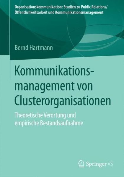 Cover for Bernd Hartmann · Kommunikationsmanagement von Clusterorganisationen: Theoretische Verortung und empirische Bestandsaufnahme - Organisationskommunikation (Paperback Book) (2015)