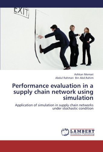 Performance Evaluation in a Supply Chain Network Using Simulation: Application of Simulation in Supply Chain Networks Under Stochastic Condition - Abdul Rahman Bin Abd.rahim - Livros - LAP LAMBERT Academic Publishing - 9783659239106 - 11 de setembro de 2012