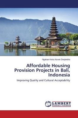 Cover for Ngakan Ketut Acwin Dwijendra · Affordable Housing Provision Projects in Bali, Indonesia: Improving Quality and Cultural Acceptability (Paperback Bog) (2014)