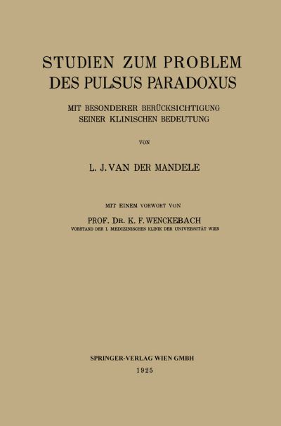 Cover for Lodewijk Johannnes Van Der Mandele · Studien Zum Problem Des Pulsus Paradoxus: Mit Besonderer Berucksichtigung Seiner Klinischen Bedeutung (Paperback Book) [1925 edition] (1925)