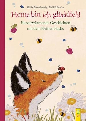 Cover for Ulrike Motschiunig · Heute Bin Ich GlÃ¼cklich! HerzerwÃ¤rmende Geschichten Mit Dem Kleinen Fuchs (Book)