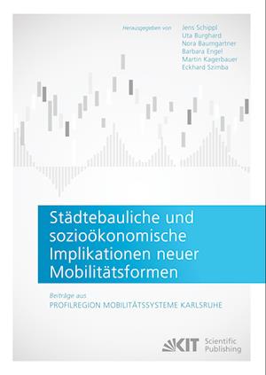 Cover for Jens Schippl · Städtebauliche und sozioökonomische Implikationen neuer Mobilitätsformen. Beiträge aus: Profilregion Mobilitätssysteme Karlsruhe (Paperback Book) (2022)