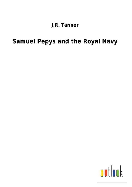 Cover for Tanner · Samuel Pepys and the Royal Navy (Bok)