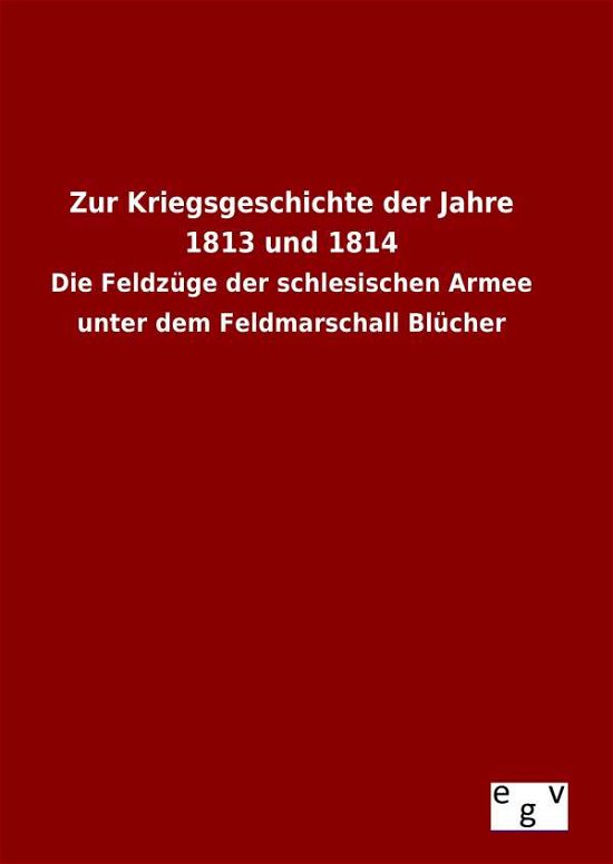 Cover for C V W · Zur Kriegsgeschichte Der Jahre 1813 Und 1814 (Hardcover Book) (2015)