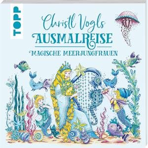 Cover for Christl Vogls Ausmalreise · Magische Meerjungfrauen (Buch)