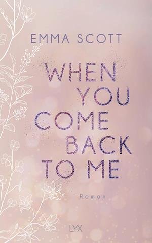Cover for Emma Scott · When You Come Back to Me (Book) (2022)