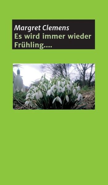 Es wird immer wieder Frühling.. - Clemens - Livros -  - 9783743909106 - 22 de março de 2017