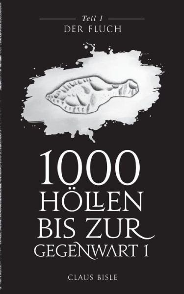 Cover for Claus Bisle · 1000 Hoellen bis zur Gegenwart: Der Fluch (Paperback Book) (2019)