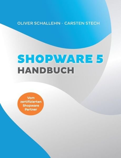 Shopware 5 Handbuch - Schallehn - Livros -  - 9783748160106 - 7 de maio de 2019