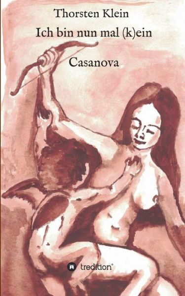 Ich bin nun mal (k)ein Casanova - Klein - Livres -  - 9783748269106 - 3 juin 2019