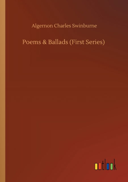 Cover for Algernon Charles Swinburne · Poems &amp; Ballads (First Series) (Paperback Book) (2020)