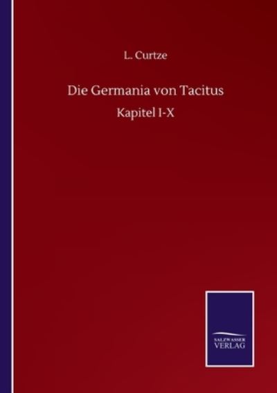 Cover for L Curtze · Die Germania von Tacitus: Kapitel I-X (Paperback Book) (2020)