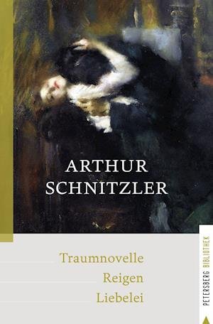 Cover for Arthur Schnitzler · Traumnovelle - Reigen - Liebelei (Bog) (2022)