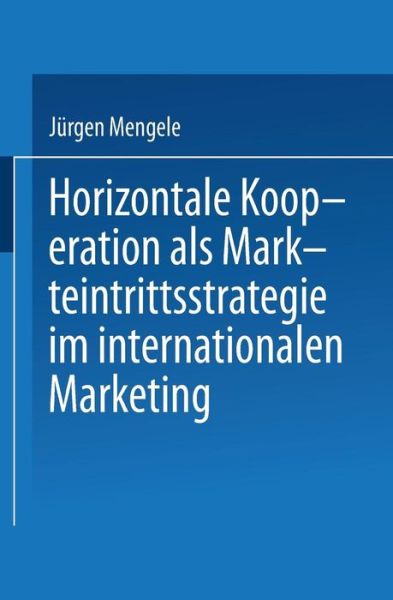 Cover for Jurgen Mengele · Horizontale Kooperation ALS Markteintrittsstrategie Im Internationalen Marketing (Paperback Book) [1994 edition] (1995)