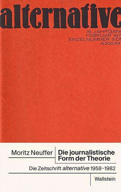 Die journalistische Form der Theorie - Moritz Neuffer - Books - Wallstein Verlag GmbH - 9783835350106 - October 25, 2021