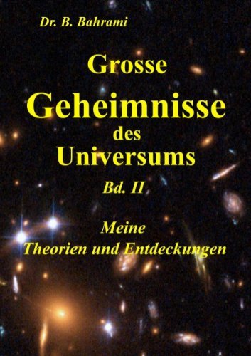 Cover for Bahram Bahrami · Grosse Geheimnisse Des Universums  Bd. II   , Meine Theorien Und Entdeckungen (Paperback Bog) [German edition] (2008)
