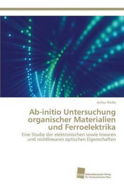 Cover for Riefer Arthur · Ab-initio Untersuchung Organischer Materialien Und Ferroelektrika (Paperback Bog) (2015)