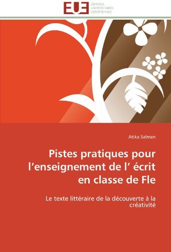 Cover for Atika Salman · Pistes Pratiques Pour L'enseignement De L' Écrit en Classe De Fle: Le Texte Littéraire De La Découverte À La Créativité (Paperback Bog) [French edition] (2018)