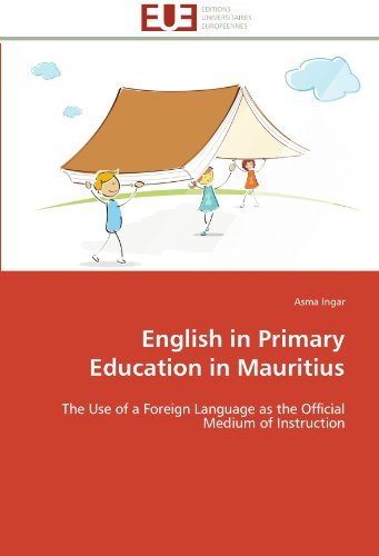 Cover for Asma Ingar · English in Primary Education in Mauritius: the Use of a Foreign Language As the Official Medium of Instruction (Pocketbok) (2018)