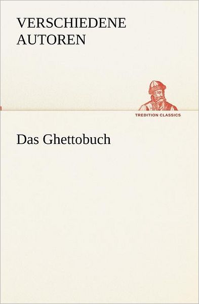 Cover for Verschiedene Autoren · Das Ghettobuch (Tredition Classics) (German Edition) (Paperback Book) [German edition] (2012)