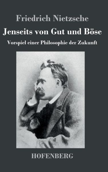 Jenseits Von Gut Und Bose - Friedrich Nietzsche - Boeken - Hofenberg - 9783843030106 - 16 april 2016