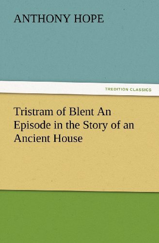 Cover for Anthony Hope · Tristram of Blent an Episode in the Story of an Ancient House (Tredition Classics) (Taschenbuch) (2012)