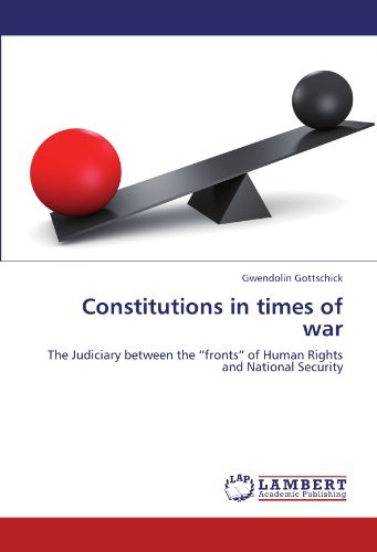 Cover for Gwendolin Gottschick · Constitutions in Times of War: the Judiciary Between the &quot;Fronts&quot; of Human Rights and National Security (Paperback Book) (2011)