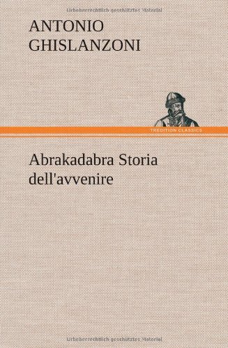 Cover for Antonio Ghislanzoni · Abrakadabra Storia Dell'avvenire (Inbunden Bok) [German edition] (2012)
