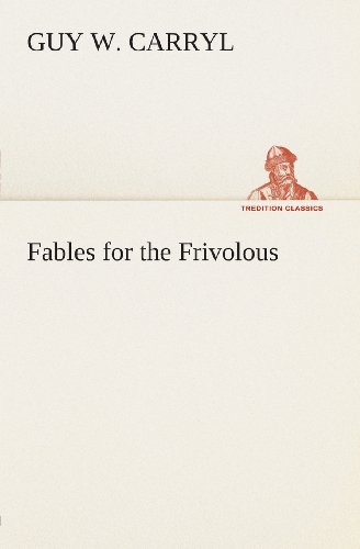 Cover for Guy Wetmore Carryl · Fables for the Frivolous (Tredition Classics) (Paperback Book) (2013)