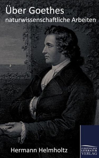 Cover for Hermann Von Helmholtz · Uber Goethes Naturwissenschaftliche Arbeiten (Buch) [German edition] (2011)
