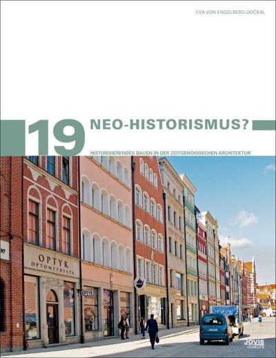 Cover for Eva von Engelberg-Dockal · Neo-Historismus?: Historisierendes Bauen in der zeitgenossischen Architektur - Stadtentwicklung und Denkmalpflege (Paperback Book) (2023)
