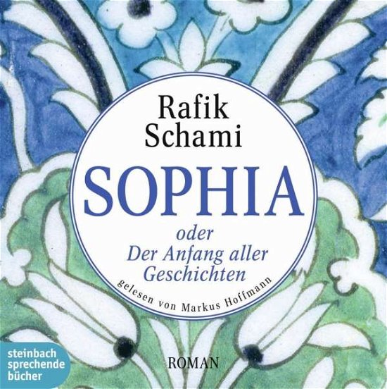 Sophia oder Der Anfang aller. - Schami - Bøger - STEINBACH - 9783869742106 - 25. august 2015
